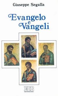 Evangelo e vangeli. Quattro evangelisti, quattro Vangeli, quattro destinatari - Giuseppe Segalla - Libro EDB 2000, La Bibbia nella storia | Libraccio.it