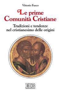 Le prime comunità cristiane. Tradizioni e tendenze nel cristianesimo delle origini - Vittorio Fusco - Libro EDB 1997, La Bibbia nella storia | Libraccio.it