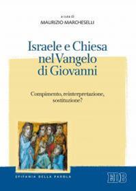 Israele e Chiesa nel Vangelo di Giovanni. Compimento, reinterpretazione, sostituzione  - Libro EDB 2016, Epifania della parola | Libraccio.it