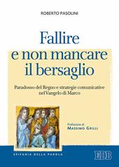 Fallire e non mancare il bersaglio. Paradosso del regno e strategie comunicative nel Vangelo di Marco