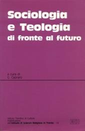 Sociologia e teologia di fronte al futuro. Atti del Convegno teologico interdisciplinare (Trento, 11-12 maggio 1995)