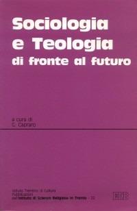 Sociologia e teologia di fronte al futuro. Atti del Convegno teologico interdisciplinare (Trento, 11-12 maggio 1995)  - Libro EDB 1996, Scienze religiose | Libraccio.it