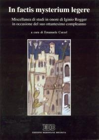 In factis mysterium legere. Miscellanea di studi in onore di Iginio Rogger in occasione del suo 80º compleanno  - Libro EDB 1999, Scienze religiose | Libraccio.it