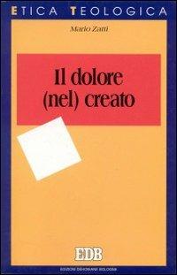 Il dolore (nel) creato - Mario Zatti - Libro EDB 1994, Etica teologica oggi | Libraccio.it