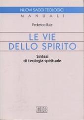 Le vie dello Spirito. Sintesi di teologia spirituale