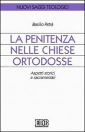 La Penitenza nelle Chiese ortodosse. Aspetti storici e sacramentali