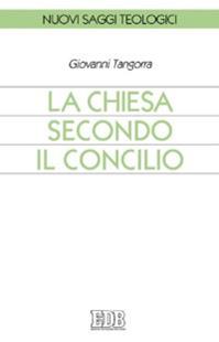 La Chiesa secondo il Concilio - Giovanni Tangorra - Libro EDB 2007, Nuovi saggi teologici | Libraccio.it