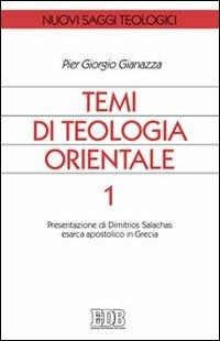 Temi di teologia orientale. Vol. 1: Presentazione di Dimitrios Salachas esarca apostolico in Grecia - Pier Giorgio Gianazza - Libro EDB 2010, Nuovi saggi teologici | Libraccio.it
