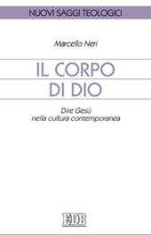 Il corpo di Dio. Dire Gesù nella cultura contemporanea