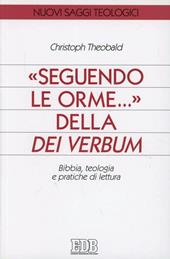 Seguendo le orme... della Dei verbum. Bibbia, teologia e pratiche di lettura