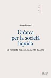 Un' arca per la società liquida. La moralità nel cambiamento d'epoca