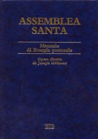 Assemblea santa. Manuale di liturgia pastorale  - Libro EDB 2000, Studi e ricerche di liturgia | Libraccio.it