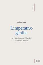 L' imperativo gentile. Un contributo al dibattito su «Amoris laetitia»