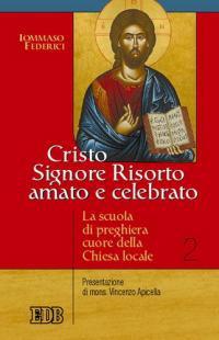 Cristo Signore risorto amato e celebrato. La scuola di preghiera cuore della Chiesa locale - Tommaso Federici - Libro EDB 2005, Studi e ricerche di liturgia | Libraccio.it