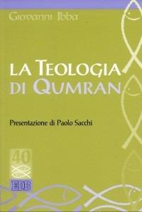 La teologia di Qumran - Giovanni Ibba - Libro EDB 2002, Studi biblici | Libraccio.it