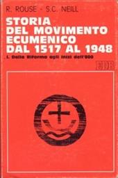 Storia del movimento ecumenico dal 1517 al 1948. Vol. 1: Dalla Riforma agli inizi dell'800.
