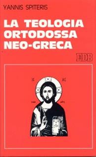 La teologia ortodossa neo-greca - Yannis Spiteris - Libro EDB 1992, Studi religiosi | Libraccio.it