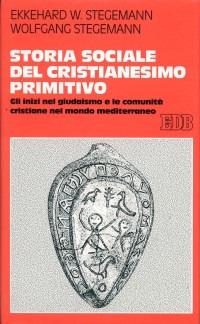 Storia sociale del cristianesimo primitivo. Gli inizi nel giudaismo e le comunità cristiane nel mondo mediterraneo - Ekkehard W. Stegemann, Wolfgang Stegemann - Libro EDB 1998, Studi religiosi | Libraccio.it