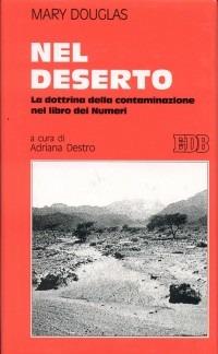 Nel deserto. La dottrina della contaminazione nel libro dei Numeri - Mary Douglas - Libro EDB 2016, Studi religiosi | Libraccio.it