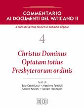 Commentario ai documenti del Vaticano II. Vol. 4: Christus Dominus, Optatam totius, Presbyterorum ordinis.