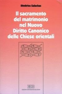 Il sacramento del matrimonio nel nuovo diritto canonico delle Chiese orientali - Dimitrios Salachas - Libro EDB 2003, Diaconia del diritto | Libraccio.it
