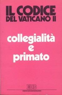 Collegialità e primato. La suprema autorità della chiesa  - Libro EDB 1994, Il codice del Vaticano II | Libraccio.it