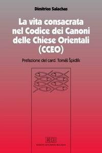La vita consacrata nel Codice dei Canoni delle Chiese Orientali (CCEO) - Dimitrios Salachas - Libro EDB 2006, Diaconia del diritto | Libraccio.it
