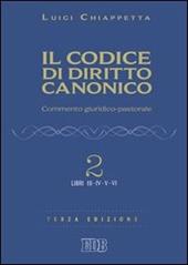 Il codice di diritto canonico. Commento giuridico-pastorale. Vol. 2: Libri III-IV.