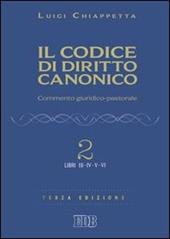 Il codice di diritto canonico. Commento giuridico-pastorale. Vol. 2: Libri III-IV