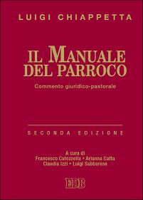 Il manuale del parroco. Commento giuridico-pastorale - Luigi Chiappetta - Libro EDB 2015, Il codice del Vaticano II | Libraccio.it