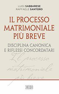 Il processo matrimoniale più breve. Disciplina canonica e riflessi concordatari - Luigi Sabbarese, Raffaele Santoro - Libro EDB 2016, Diaconia del diritto | Libraccio.it