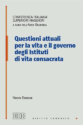 Questioni attuali per la vita e il governo degli istituti di vita consacrata. Nuova ediz.  - Libro EDB 2017, Diaconia del diritto | Libraccio.it