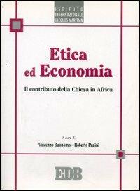 Etica ed economia. Il contributo della Chiesa in Africa  - Libro EDB 1995, Etica e società | Libraccio.it