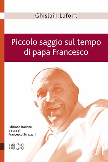 Piccolo saggio sul tempo di papa Francesco. Poliedro emergente e piramide rovesciata - Ghislain Lafont - Libro EDB 2017, Teologia viva | Libraccio.it