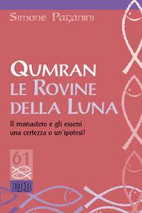 Qumran le rovine della luna. Il monastero e gli esseni, una certezza o un'ipotesi? - Simone Paganini - Libro EDB 2011, Studi biblici | Libraccio.it