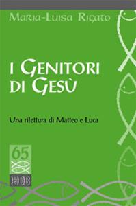 I genitori di Gesù. Una rilettura di Matteo e Luca - Maria Luisa Rigato - Libro EDB 2013, Studi biblici | Libraccio.it