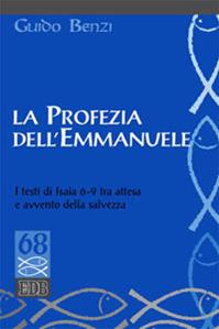 La profezia dell'Emmanuele. I testi di Isaia 6-9 tra attesa e avvento della salvezza - Guido Benzi - Libro EDB 2014, Studi biblici | Libraccio.it