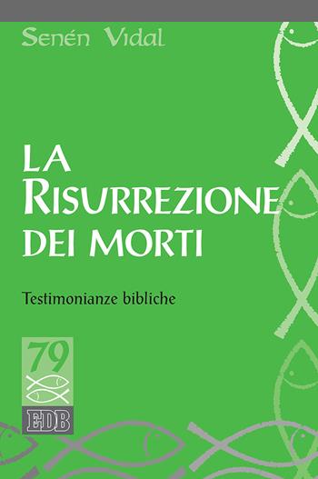 La resurrezione dei morti. Testimonianze bibliche - Senén Vidal - Libro EDB 2017, Studi biblici | Libraccio.it