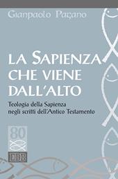 La sapienza che viene dall'alto. Teologia della sapienza negli scritti dell'Antico Testamento