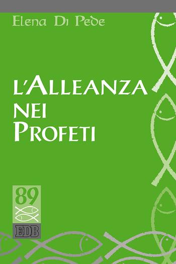 L' Alleanza nei Profeti - Elena Di Pede - Libro EDB 2019, Studi biblici | Libraccio.it