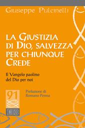 La giustizia di Dio, salvezza per chiunque crede. Il Vangelo paolino del Dio per noi