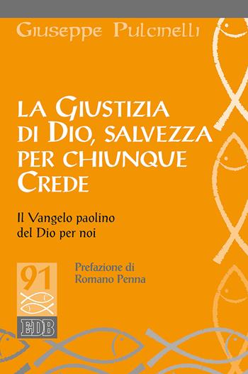 La giustizia di Dio, salvezza per chiunque crede. Il Vangelo paolino del Dio per noi - Giuseppe Pulcinelli - Libro EDB 2019, Studi biblici | Libraccio.it