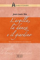 L'argilla, la danza e il giardino. Saggi di antropologia biblica