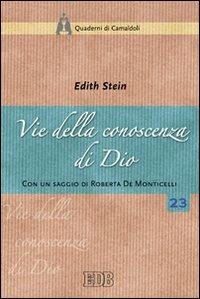 Vie della conoscenza di Dio. «La teologia simbolica» dell'Areopagita e i suoi presupposti nella realtà - Edith Stein - Libro EDB 2003, Quaderni di Camaldoli | Libraccio.it