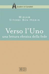 Verso l'Uno. Una lettura ebraica della fede - Mirjam Viterbi Ben Horin - Libro EDB 2005, Quaderni di Camaldoli | Libraccio.it