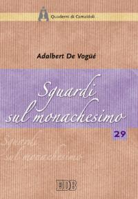 Sguardi sul monachesimo - Adalbert de Vogüé - Libro EDB 2006, Quaderni di Camaldoli | Libraccio.it