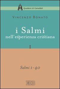 I Salmi nell'esperienza cristiana. Vol. 1: Salmi 1-40 - Vincenzo Bonato - Libro EDB 2008, Quaderni di Camaldoli | Libraccio.it