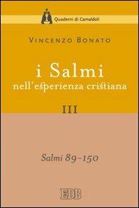 I Salmi nell'esperienza cristiana. Vol. 3: Salmi 89-150 - Vincenzo Bonato - Libro EDB 2008, Quaderni di Camaldoli | Libraccio.it