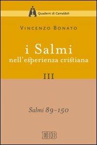 I Salmi nell'esperienza cristiana. Vol. 3: Salmi 89-150 - Vincenzo Bonato - Libro EDB 2008, Quaderni di Camaldoli | Libraccio.it