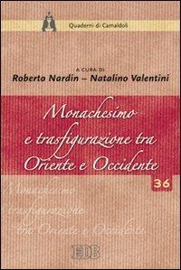 Monachesimo e trasfigurazione tra Oriente e Occidente  - Libro EDB 2008, Quaderni di Camaldoli | Libraccio.it